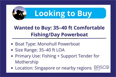 Wanted to Buy: 35–40 ft Comfortable Fishing/Day Powerboat