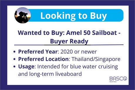 Wanted to Buy: Amel 50 Sailboat - Buyer Ready